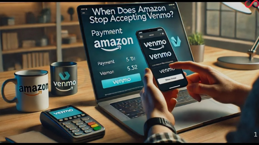 allintitle:when does amazon stop accepting venmo